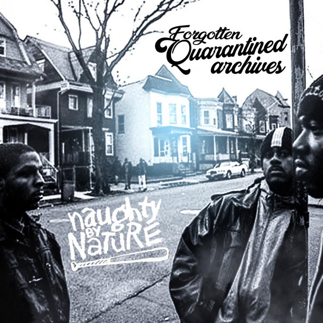 Naughty By Nature - Forgotten Quarantined Archives